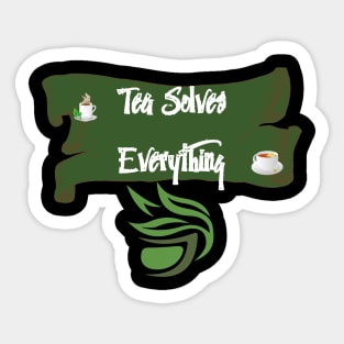 Tea Solves Everything Sticker